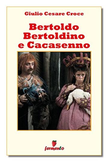 Bertoldo, Bertoldino e Cacasenno (Classici della letteratura e narrativa senza tempo)